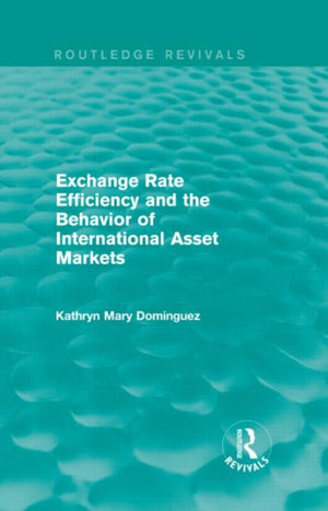 Exchange Rate Efficiency and the Behaviour of International Asset Markets (Routledge Revivals)
