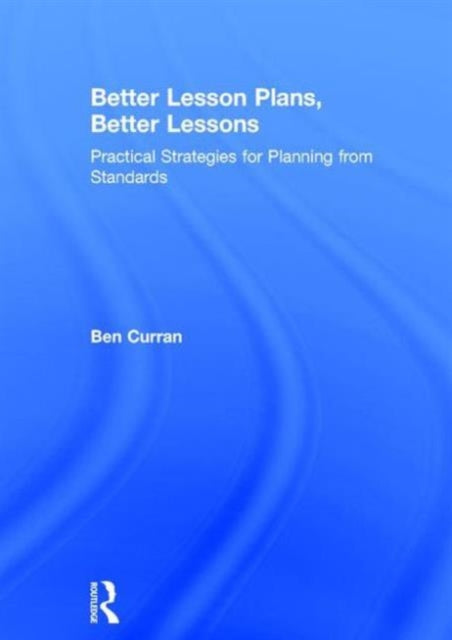 Book cover of: Better Lesson Plans, Better Lessons. By: Ben Curran