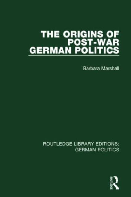 Book cover of: Origins of Post-War German Politics (RLE: German Politics). By: Barbara Marshall