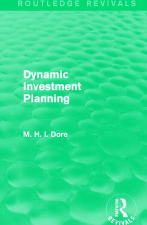 Dynamic Investment Planning (Routledge Revivals)