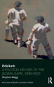 Book cover of: Cricket: A Political History of the Global Game, 1945-2017. By: Stephen Wagg