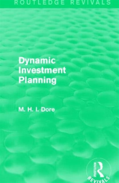 Book cover of: Dynamic Investment Planning (Routledge Revivals). By: Mohammed H. Dore