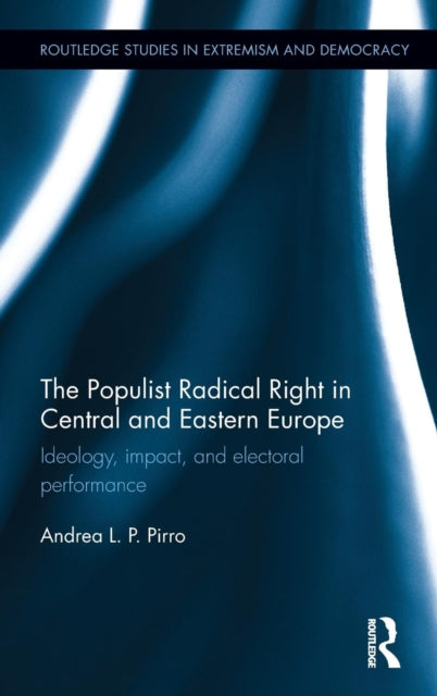 Book cover of: Populist Radical Right in Central and Eastern Europe. By: Andrea  L. P. Pirro