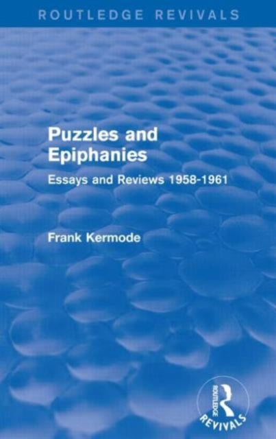 Book cover of: Puzzles and Epiphanies (Routledge Revivals). By: Frank Kermode