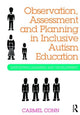 Book cover of: Observation, Assessment and Planning in Inclusive Autism Education. By: Carmel Conn
