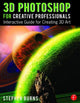 Book cover of: 3D Photoshop for Creative Professionals. By: Stephen Burns