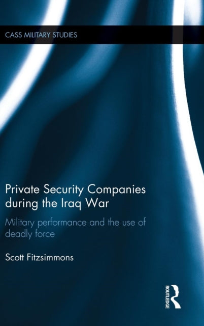 Book cover of: Private Security Companies during the Iraq War. By: Scott Fitzsimmons