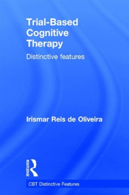 Book cover of: Trial-Based Cognitive Therapy. By: Irismar Reis De Oliveira