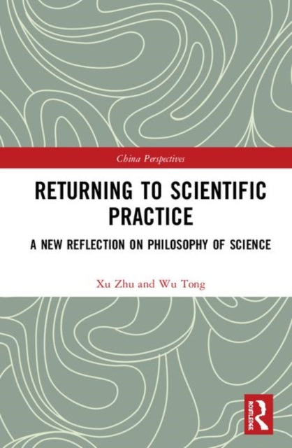 Book cover of: Returning to Scientific Practice. By: Tong Wu