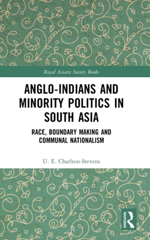 Anglo-Indians and Minority Politics in South Asia