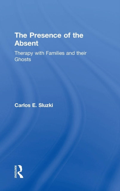 Book cover of: Presence of the Absent. By: Carlos E. Sluzki