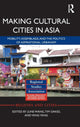 Book cover of: Making Cultural Cities in Asia. By: Jun Wang