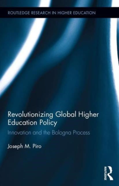 Book cover of: Revolutionizing Global Higher Education Policy. By: Joseph Piro