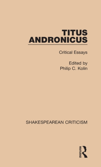 Book cover of: Titus Andronicus. By: Philip C. Kolin
