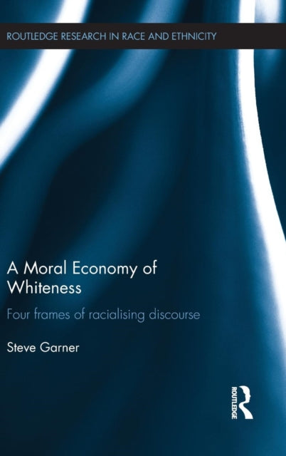 Book cover of: Moral Economy of Whiteness. By: Steve Garner