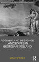 Book cover of: Regions and Designed Landscapes in Georgian England. By: Sarah Spooner