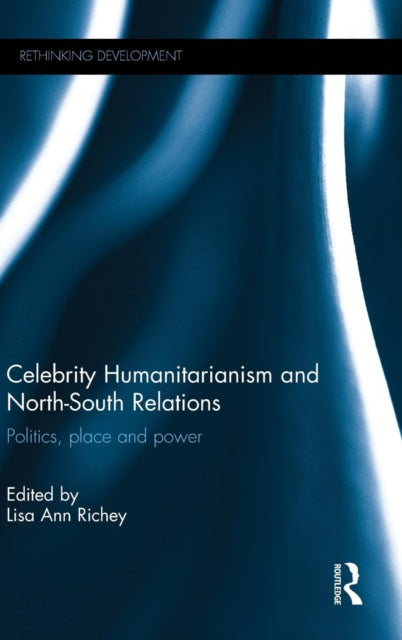 Book cover of: Celebrity Humanitarianism and North-South Relations