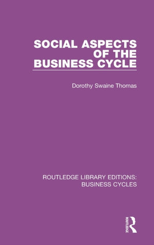 Social Aspects of the Business Cycle (RLE: Business Cycles)