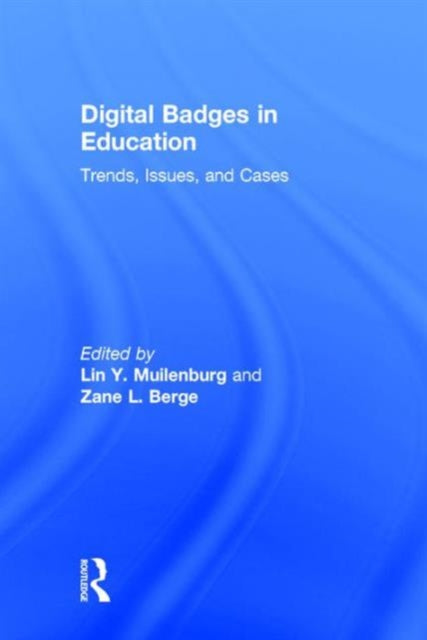 Book cover of: Digital Badges in Education. By: Lin Y. Muilenburg