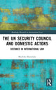Book cover of: UN Security Council and Domestic Actors. By: Machiko Kanetake