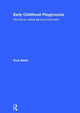 Book cover of: Early Childhood Playgrounds. By: Prue Walsh
