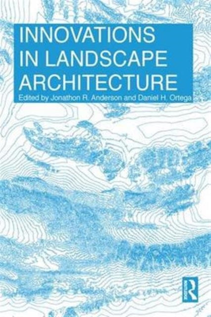 Book cover of: Innovations in Landscape Architecture. By: Daniel H. Ortega