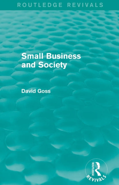 Book cover of: Small Business and Society (Routledge Revivals). By: David Goss