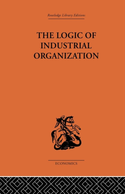 Book cover of: Logic of Industrial Organization. By: P. Sargant Florence