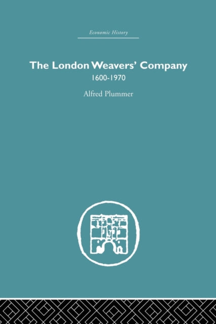 Book cover of: London Weaver's Company 1600 - 1970. By: Alfred Plummer