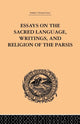 Book cover of: Essays on the Sacred Language, Writings, and Religion of the Parsis. By: Martin Haug