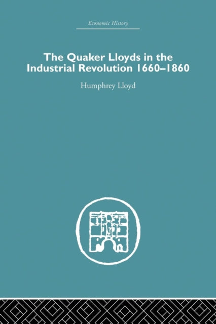 Book cover of: Quaker Lloyds in the Industrial Revolution. By: Humphrey Lloyd