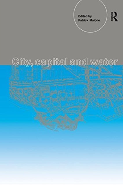Book cover of: City, Capital and Water. By: Patrick Malone