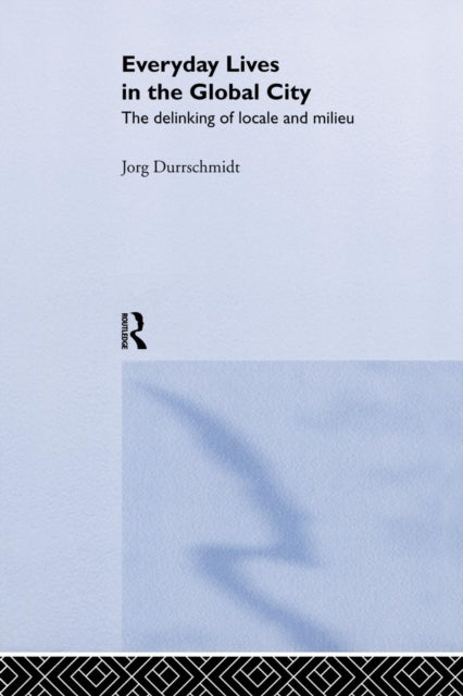 Book cover of: Everyday Lives in the Global City. By: Jörg Dürrschmidt