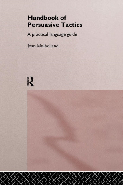 A Handbook of Persuasive Tactics