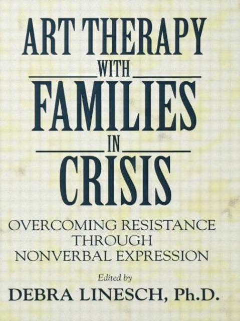 Book cover of: Art Therapy With Families In Crisis. By: Debra Greenspoon Linesch