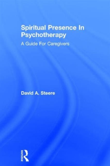 Book cover of: Spiritual Presence In Psychotherapy. By: David A. Steere