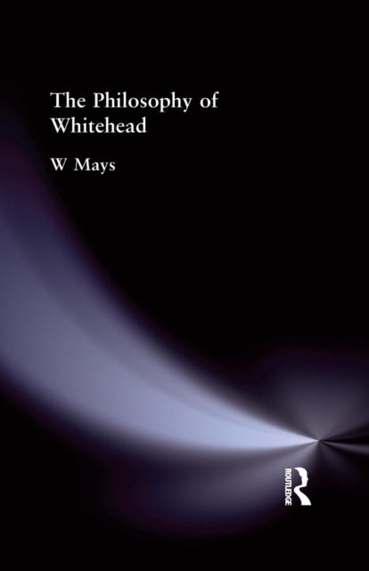 Book cover of: Philosophy of Whitehead. By: Mays, W, W.