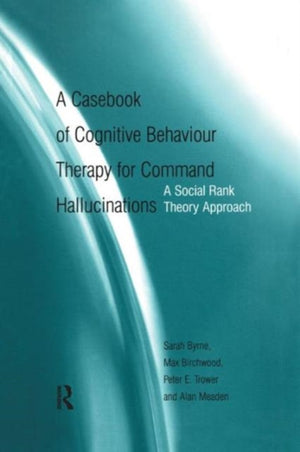 A Casebook of Cognitive Behaviour Therapy for Command Hallucinations