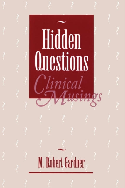 Book cover of: Hidden Questions, Clinical Musings. By: M. Robert Gardner