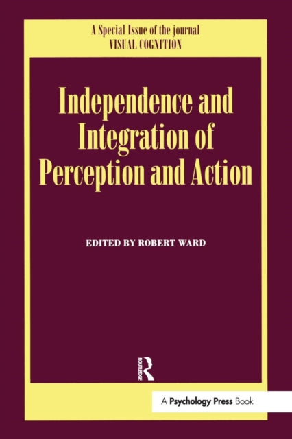 Book cover of: Independence and Integration of Perception and Action. By: Robert Ward