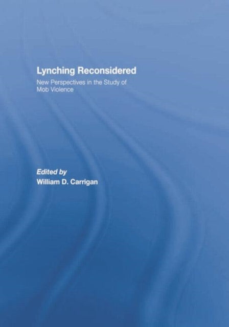 Book cover of: Lynching Reconsidered. By: William D. Carrigan