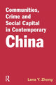 Book cover of: Communities, Crime and Social Capital in Contemporary China. By: Lena Y. Zhong