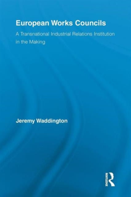 Book cover of: European Works Councils and Industrial Relations. By: Jeremy Waddington