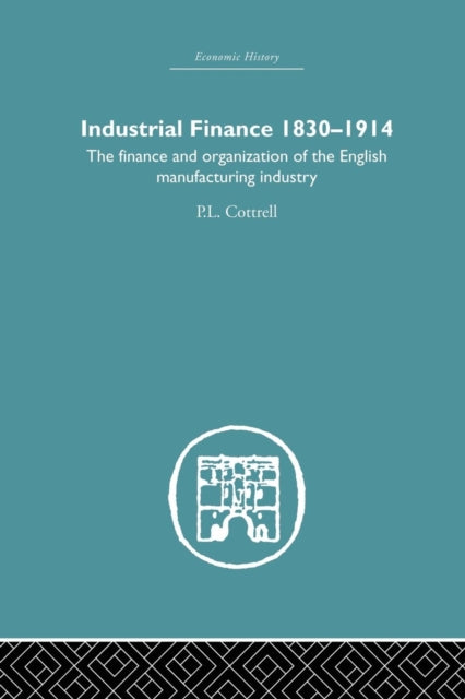 Book cover of: Industrial Finance, 1830-1914. By: P. L. Cottrell