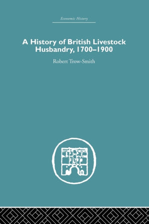 A History of British Livestock Husbandry, 1700-1900