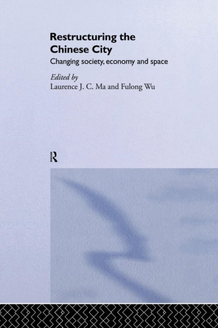 Book cover of: Restructuring the Chinese City. By: Laurence J. C. Ma