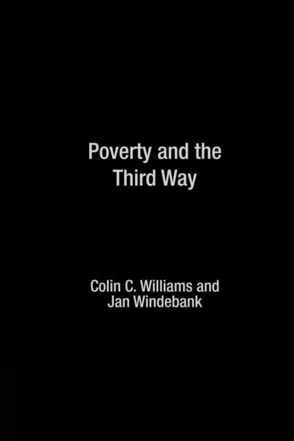 Book cover of: Poverty and the Third Way. By: Colin C. Williams