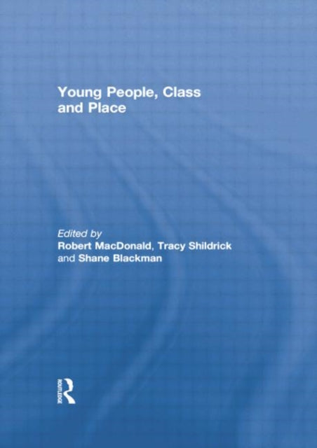 Book cover of: Young People, Class and Place. By: Robert MacDonald