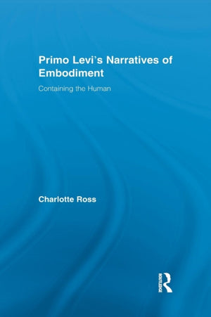Primo Levi's Narratives of Embodiment