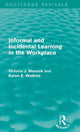 Book cover of: Informal and Incidental Learning in the Workplace (Routledge Revivals). By: Victoria J. Marsick